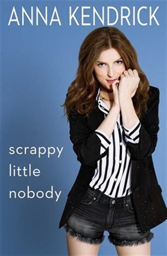 Scrappy Little Nobody Anna Kendrick
